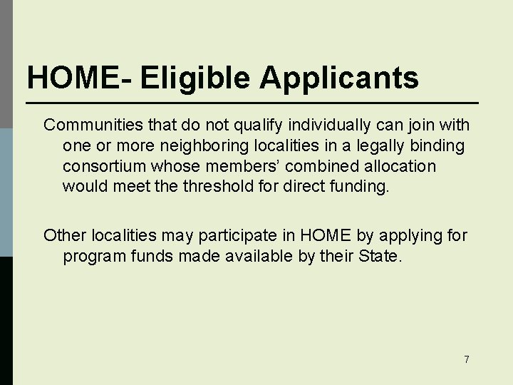 HOME- Eligible Applicants Communities that do not qualify individually can join with one or