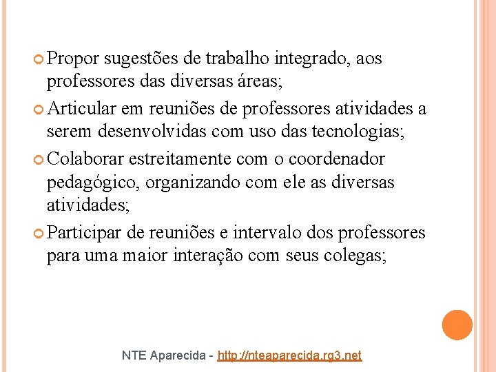  Propor sugestões de trabalho integrado, aos professores das diversas áreas; Articular em reuniões