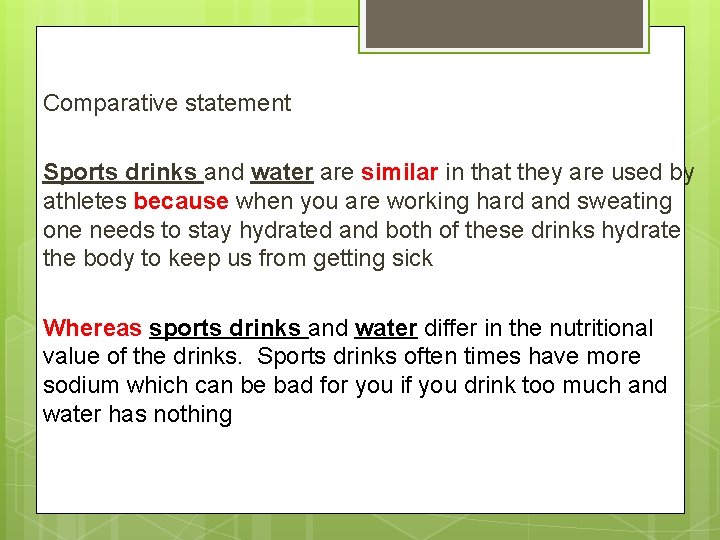 Comparative statement Sports drinks and water are similar in that they are used by
