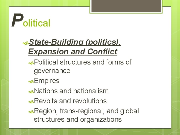 Political State-Building (politics), Expansion and Conflict Political structures and forms of governance Empires Nations