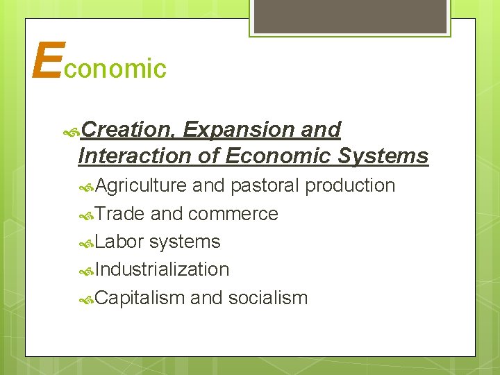 Economic Creation, Expansion and Interaction of Economic Systems Agriculture and pastoral production Trade and