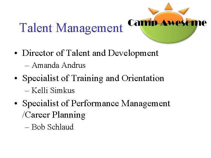 Talent Management • Director of Talent and Development – Amanda Andrus • Specialist of