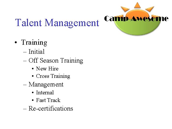 Talent Management • Training – Initial – Off Season Training • New Hire •