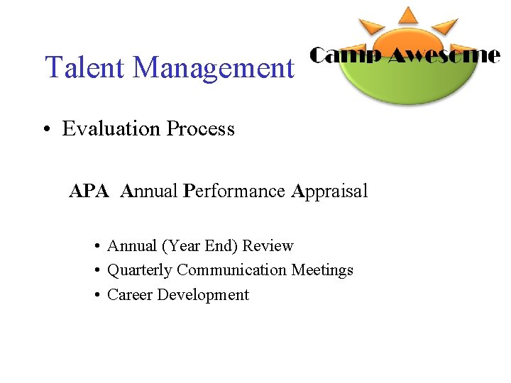 Talent Management • Evaluation Process APA Annual Performance Appraisal • Annual (Year End) Review