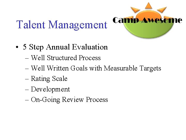 Talent Management • 5 Step Annual Evaluation – Well Structured Process – Well Written