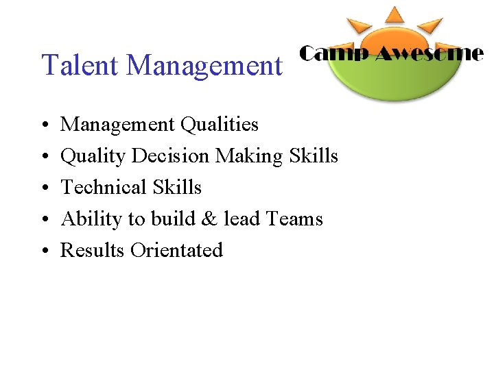 Talent Management • • • Management Qualities Quality Decision Making Skills Technical Skills Ability