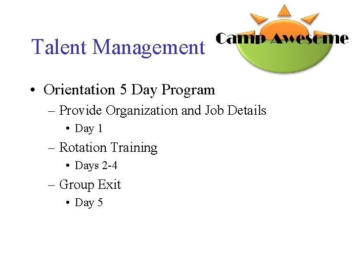 Talent Management • Orientation 5 Day Program – Provide Organization and Job Details •