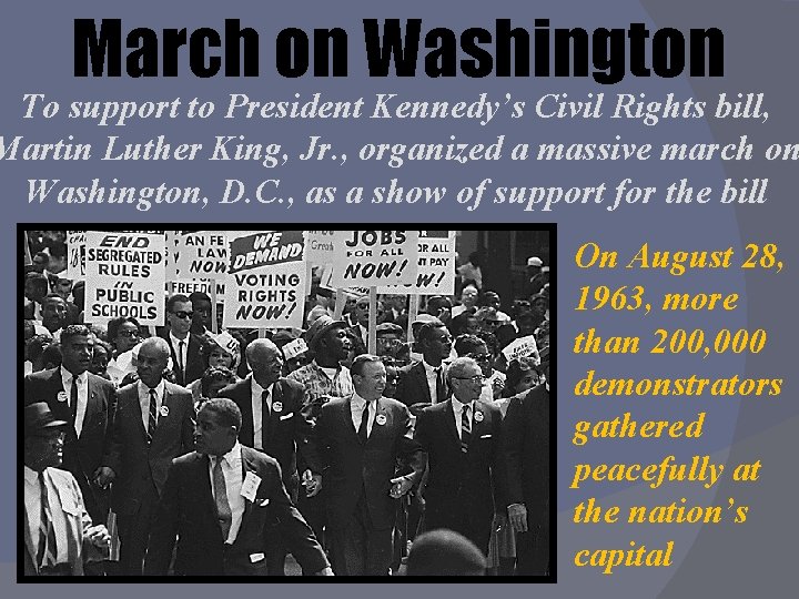 March on Washington To support to President Kennedy’s Civil Rights bill, Martin Luther King,