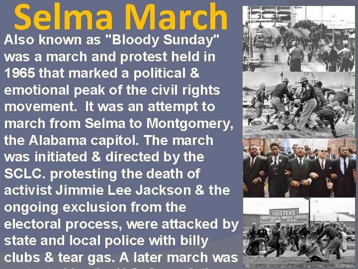 Selma March Also known as "Bloody Sunday" was a march and protest held in