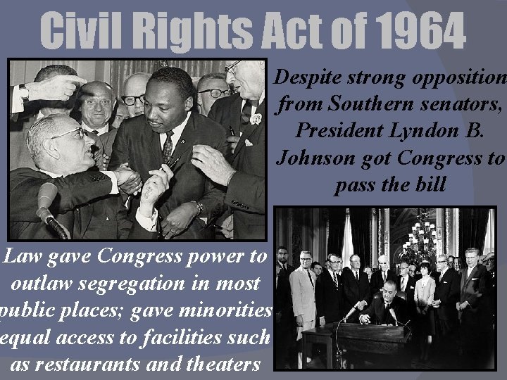Civil Rights Act of 1964 Despite strong opposition from Southern senators, President Lyndon B.