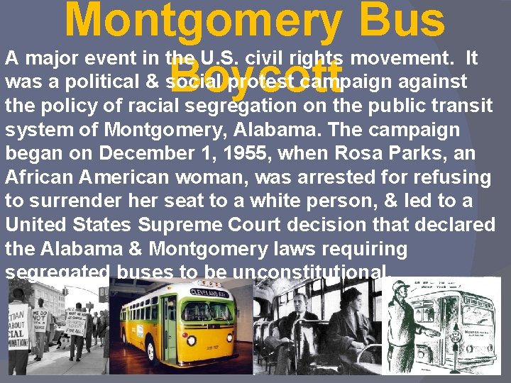 Montgomery Bus A major event in the U. S. civil rights movement. It was