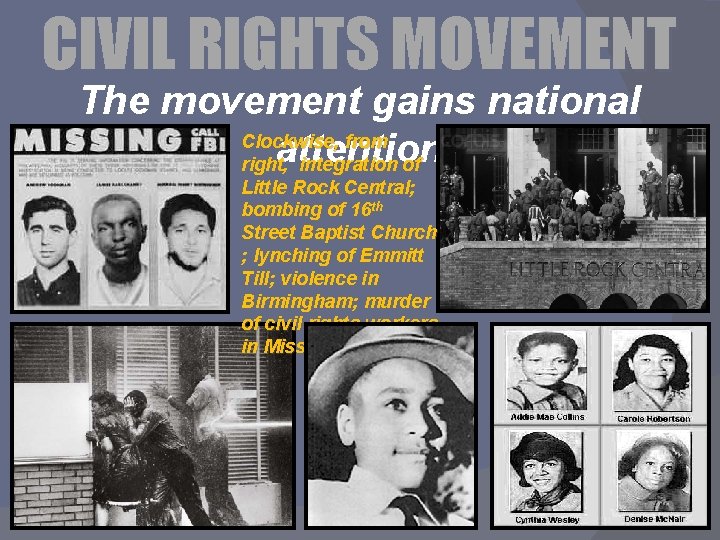 CIVIL RIGHTS MOVEMENT The movement gains national Clockwise, from attention right, integration of Little