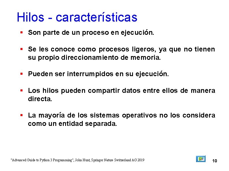 Hilos - características Son parte de un proceso en ejecución. Se les conoce como