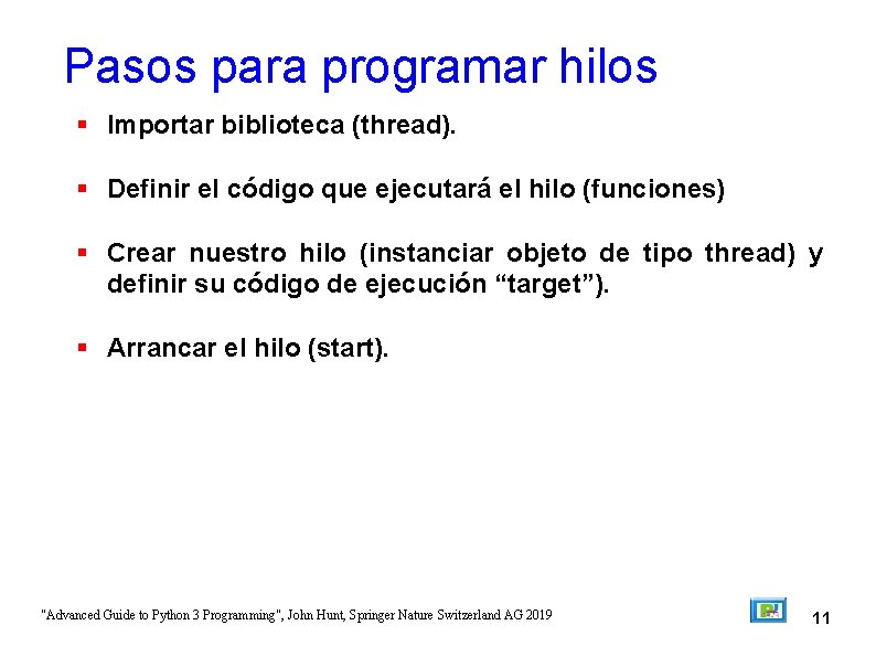 Pasos para programar hilos Importar biblioteca (thread). Definir el código que ejecutará el hilo