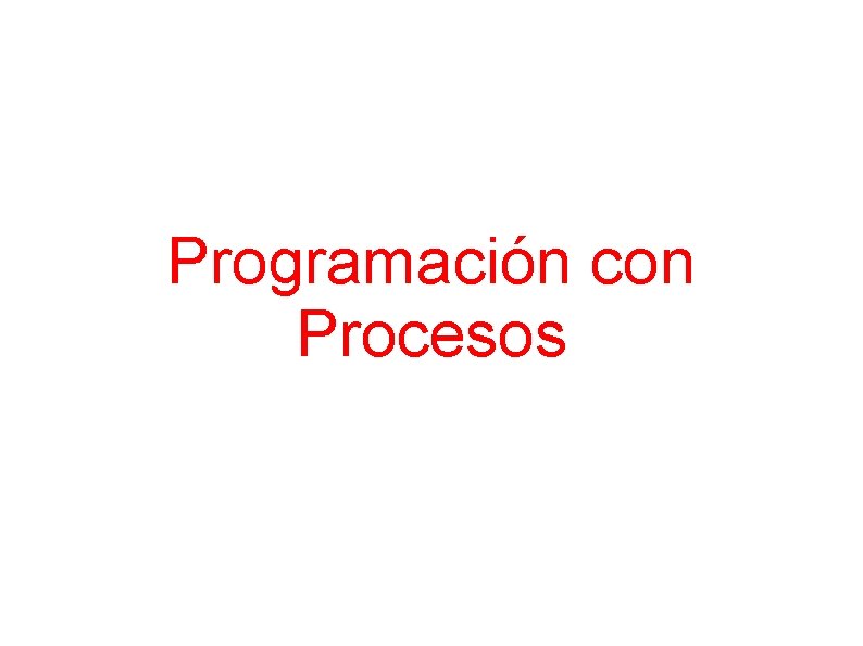 Programación con Procesos 