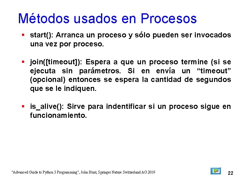 Métodos usados en Procesos start(): Arranca un proceso y sólo pueden ser invocados una