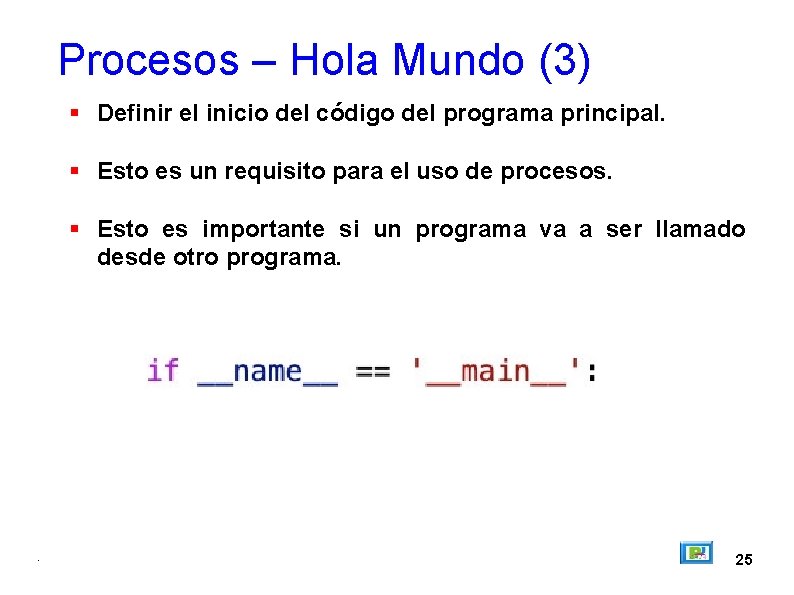 Procesos – Hola Mundo (3) Definir el inicio del código del programa principal. Esto