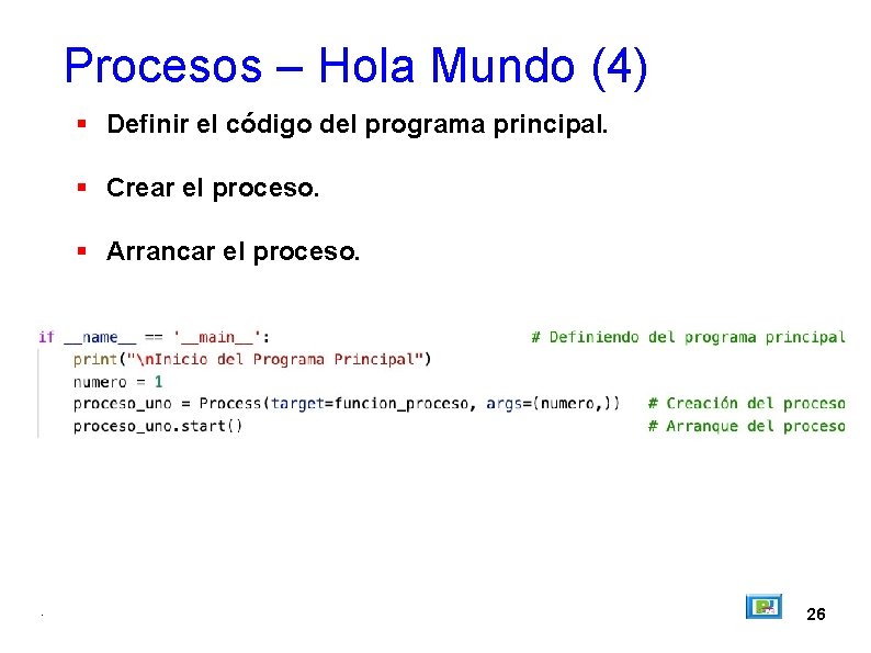 Procesos – Hola Mundo (4) Definir el código del programa principal. Crear el proceso.