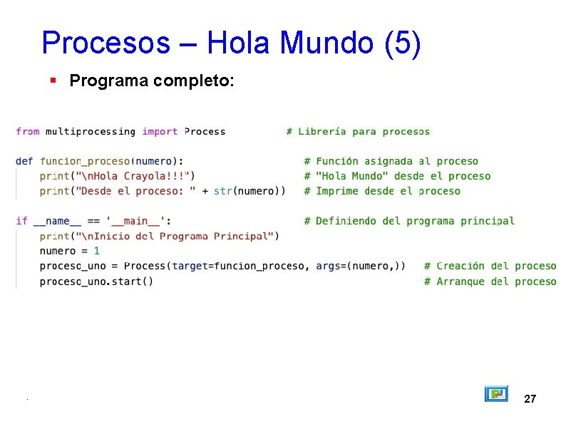 Procesos – Hola Mundo (5) Programa completo: . 27 