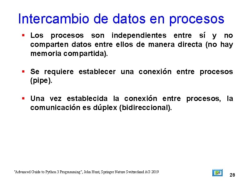Intercambio de datos en procesos Los procesos son independientes entre sí y no comparten