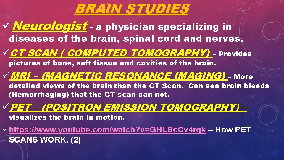 BRAIN STUDIES üNeurologist - a physician specializing in diseases of the brain, spinal cord