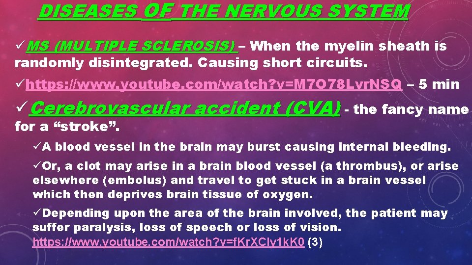 DISEASES OF THE NERVOUS SYSTEM üMS (MULTIPLE SCLEROSIS) – When the myelin sheath is