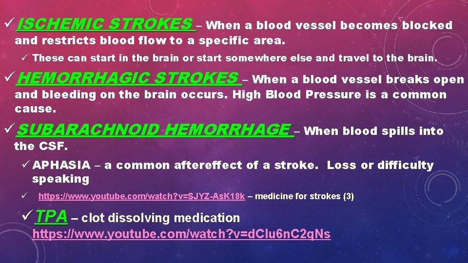 üISCHEMIC STROKES – When a blood vessel becomes blocked and restricts blood flow to