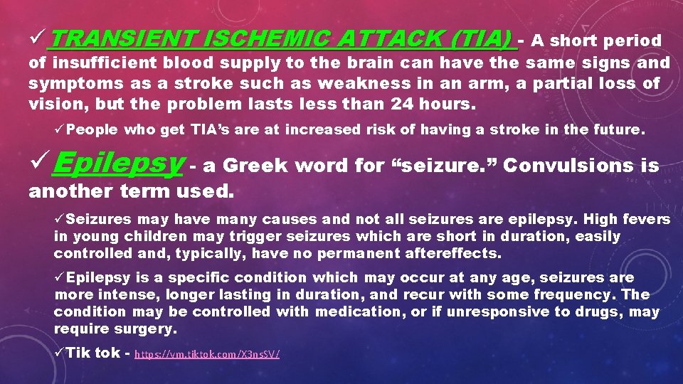 üTRANSIENT ISCHEMIC ATTACK (TIA) - A short period of insufficient blood supply to the