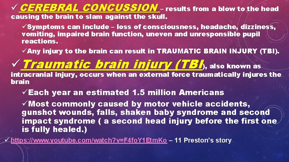 üCEREBRAL CONCUSSION – results from a blow to the head causing the brain to