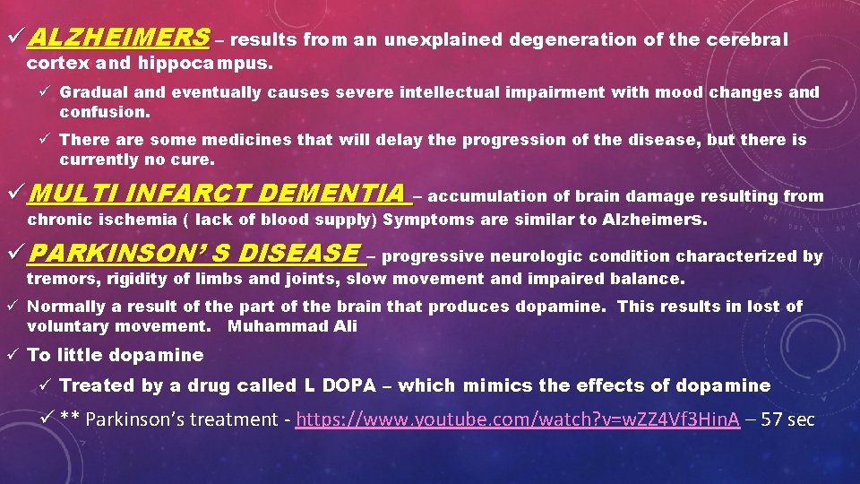 üALZHEIMERS – results from an unexplained degeneration of the cerebral cortex and hippocampus. ü