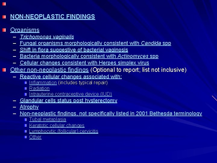 NON-NEOPLASTIC FINDINGS Organisms – – – Trichomonas vaginalis Fungal organisms morphologically consistent with Candida