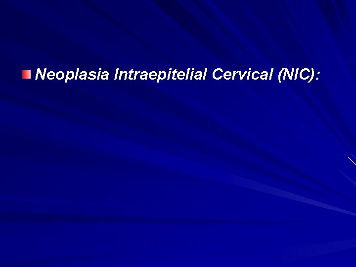 Neoplasia Intraepitelial Cervical (NIC): 