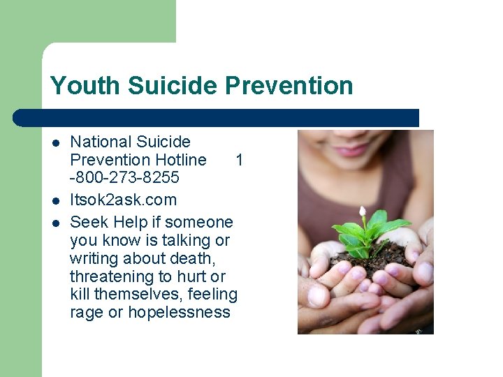 Youth Suicide Prevention l l l National Suicide Prevention Hotline 1 -800 -273 -8255