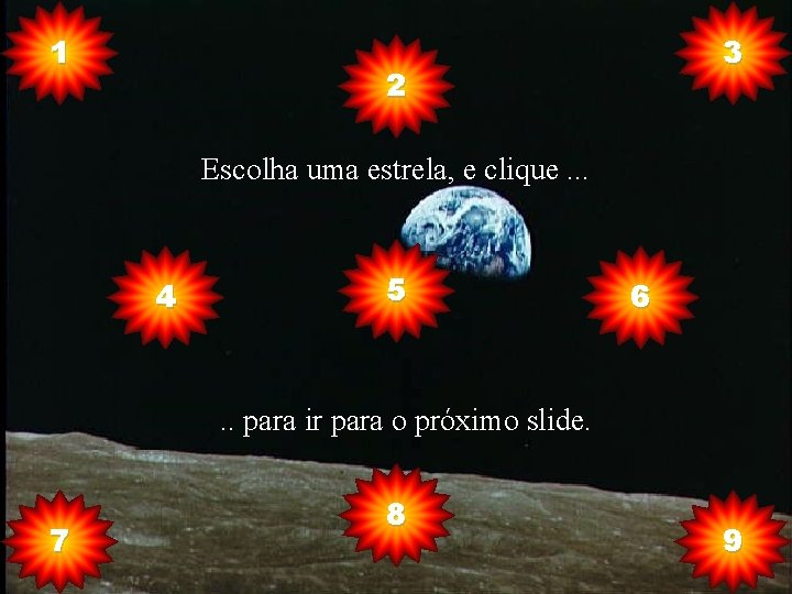 1 3 2 Escolha uma estrela, e clique. . . 4 5 6 .