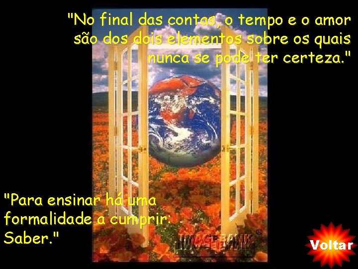 "No final das contas, o tempo e o amor são dos dois elementos sobre