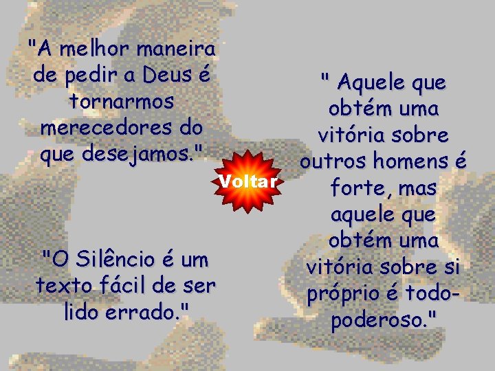 "A melhor maneira de pedir a Deus é tornarmos merecedores do que desejamos. "