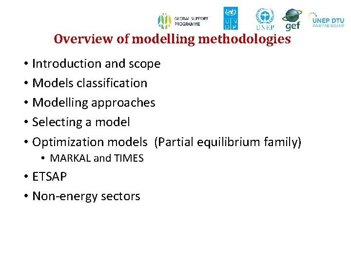 Overview of modelling methodologies • Introduction and scope • Models classification • Modelling approaches Overview of modelling methodologies • Introduction and scope • Models classification • Modelling approaches