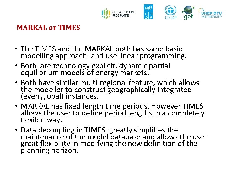 MARKAL or TIMES • The TIMES and the MARKAL both has same basic modelling MARKAL or TIMES • The TIMES and the MARKAL both has same basic modelling