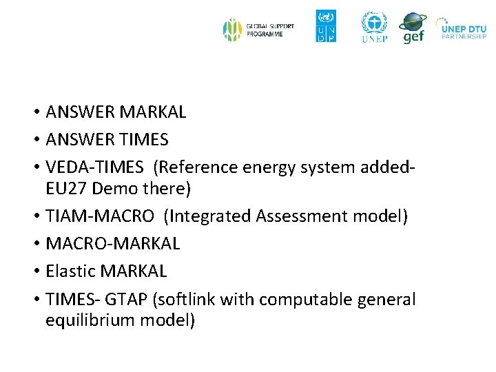 • ANSWER MARKAL • ANSWER TIMES • VEDA-TIMES (Reference energy system added. EU • ANSWER MARKAL • ANSWER TIMES • VEDA-TIMES (Reference energy system added. EU