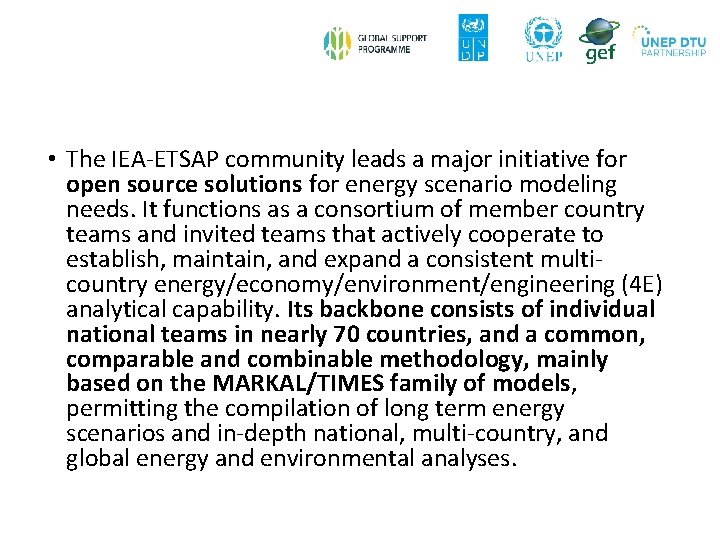 • The IEA-ETSAP community leads a major initiative for open source solutions for • The IEA-ETSAP community leads a major initiative for open source solutions for