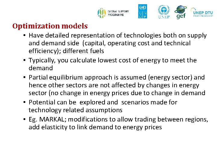 Optimization models • Have detailed representation of technologies both on supply and demand side Optimization models • Have detailed representation of technologies both on supply and demand side