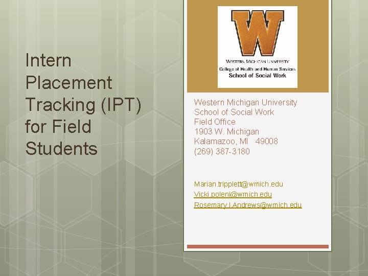 Intern Placement Tracking (IPT) for Field Students Western Michigan University School of Social Work