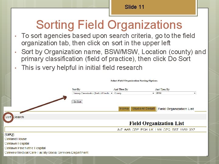 Slide 11 Sorting Field Organizations • • • To sort agencies based upon search