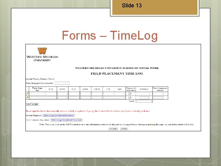 Slide 13 Forms – Time. Log 