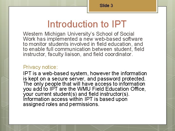 Slide 3 Introduction to IPT Western Michigan University’s School of Social Work has implemented