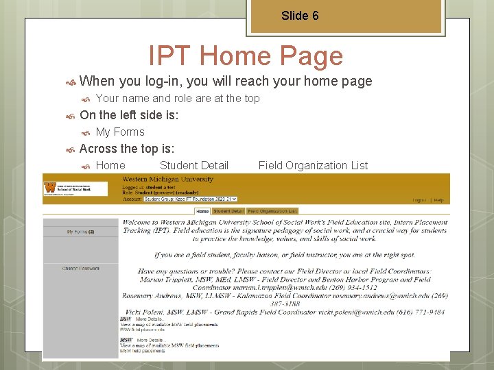Slide 6 IPT Home Page When you log-in, you will reach your home page