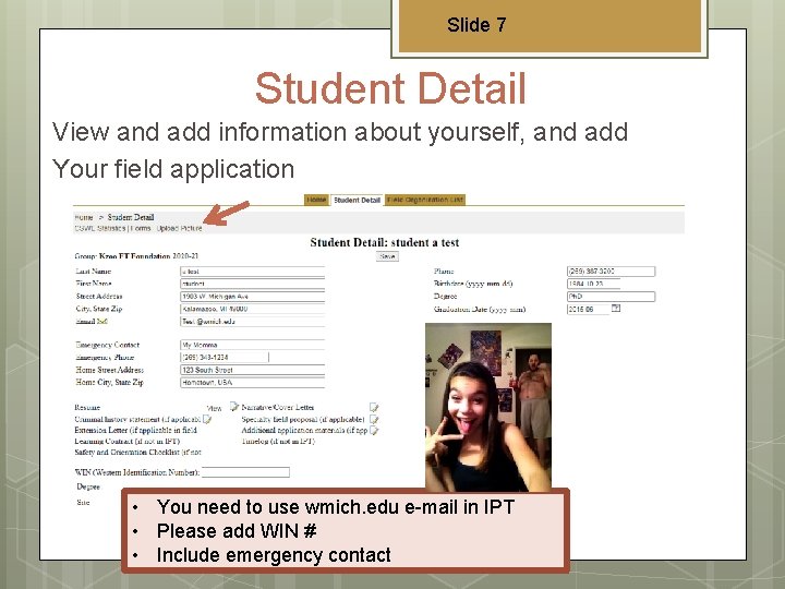 Slide 7 Student Detail View and add information about yourself, and add Your field