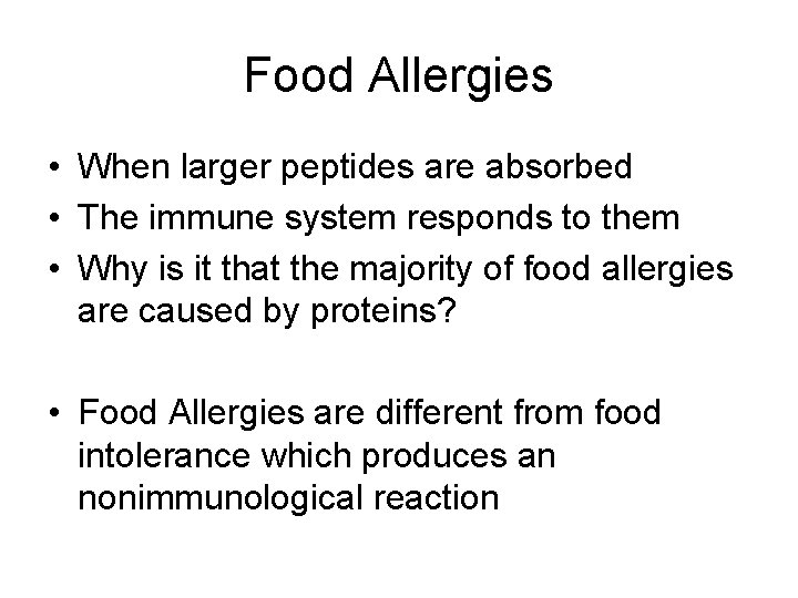 Food Allergies • When larger peptides are absorbed • The immune system responds to