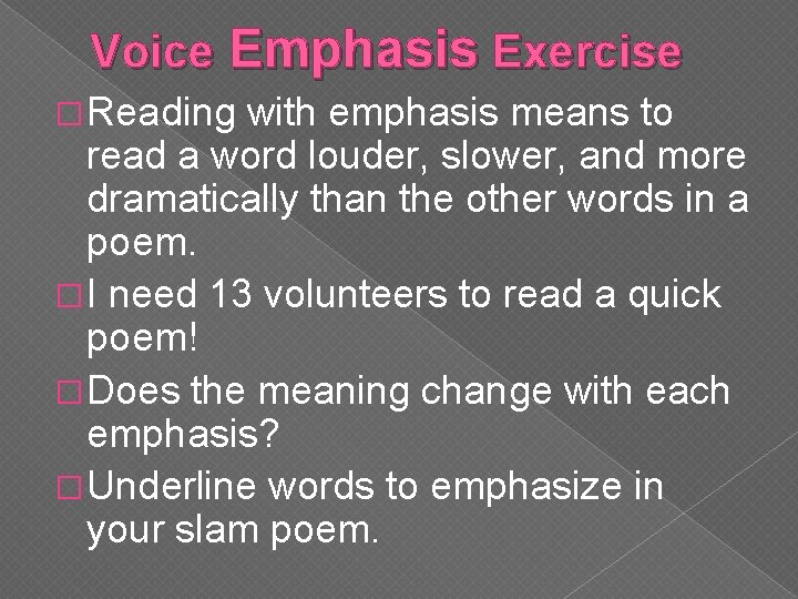 Voice Emphasis Exercise � Reading with emphasis means to read a word louder, slower,