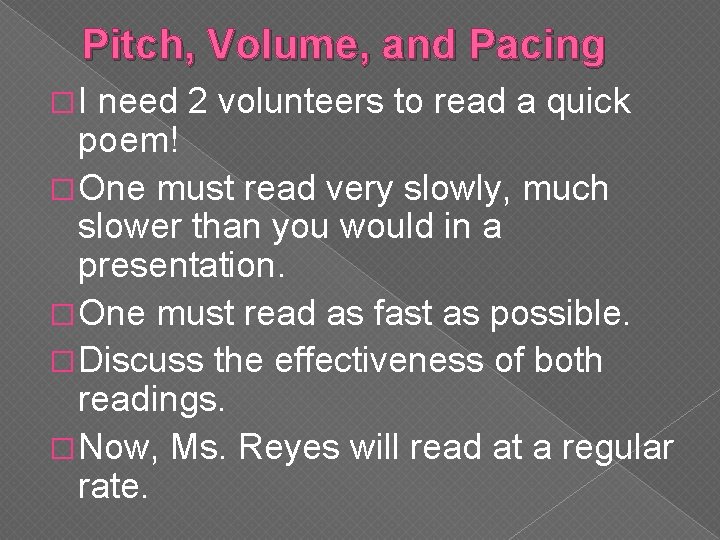 Pitch, Volume, and Pacing �I need 2 volunteers to read a quick poem! �
